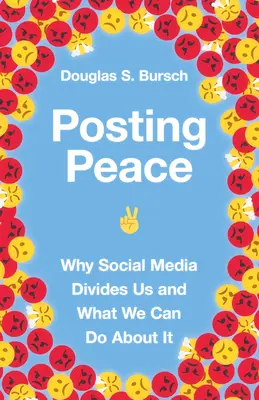Postarea păcii: De ce social media ne divizează și ce putem face în această privință - Posting Peace: Why Social Media Divides Us and What We Can Do about It