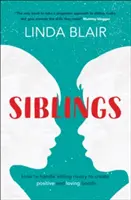 Frați și surori: Cum să gestionezi rivalitatea dintre frați pentru a crea legături puternice și pline de iubire - Siblings: How to Handle Sibling Rivalry to Create Strong and Loving Bonds
