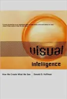 Inteligența vizuală: Cum creăm ceea ce vedem - Visual Intelligence: How We Create What We See