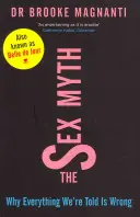 Mitul sexului - De ce tot ce ni se spune este greșit - Sex Myth - Why Everything We're Told is Wrong