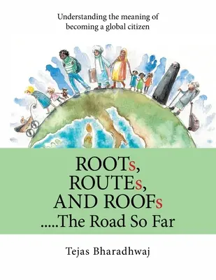 Rădăcini, rute și acoperișuri..... drumul parcurs până acum: Înțelegerea semnificației de a deveni un cetățean global - Roots, Routes, and Roofs..... the Road so Far: Understanding the Meaning of Becoming a Global Citizen