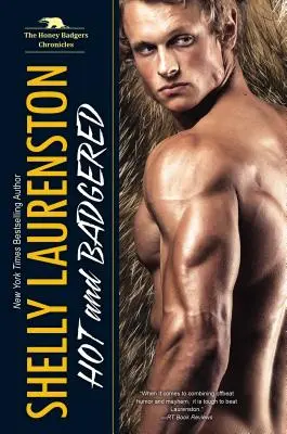 Hot and Badgered: O poveste de dragoste între metiși cu Honey Badger - Hot and Badgered: A Honey Badger Shifter Romance