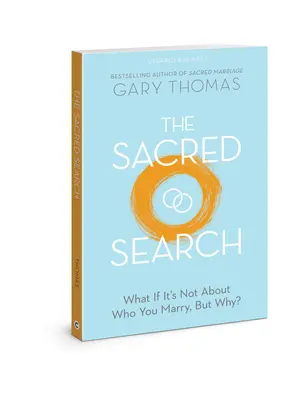 Căutarea sacră: Dacă nu este vorba despre cine te căsătorești, ci de ce? - The Sacred Search: What If It's Not about Who You Marry, But Why?