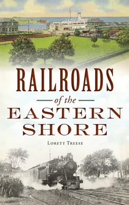 Căile ferate din Eastern Shore - Railroads of the Eastern Shore