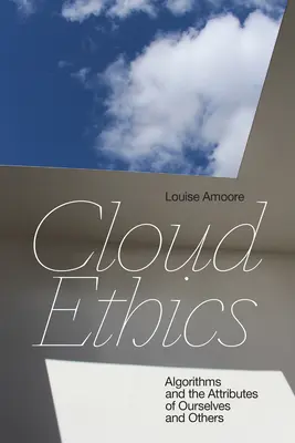 Cloud Ethics: Algoritmii și atributele noastre și ale celorlalți - Cloud Ethics: Algorithms and the Attributes of Ourselves and Others