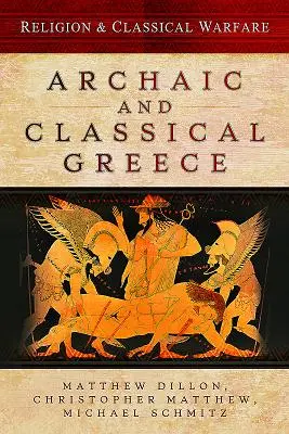 Religia și războiul clasic: Grecia arhaică și clasică - Religion & Classical Warfare: Archaic and Classical Greece