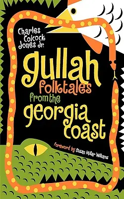 Poveștile populare Gullah de pe coasta Georgiei - Gullah Folktales from the Georgia Coast