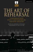 The Art of Rehearsal: Conversații cu creatori de teatru contemporani - The Art of Rehearsal: Conversations with Contemporary Theatre Makers