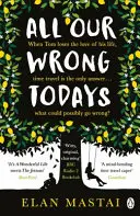 All Our Wrong Todays - O alegere a clubului de carte BBC Radio 2 2017 - All Our Wrong Todays - A BBC Radio 2 Book Club Choice 2017