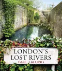 Râurile pierdute ale Londrei - London's Lost Rivers