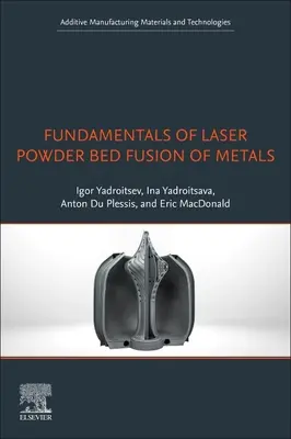 Fundamente ale fuziunii cu laser în pat de pulbere a metalelor - Fundamentals of Laser Powder Bed Fusion of Metals