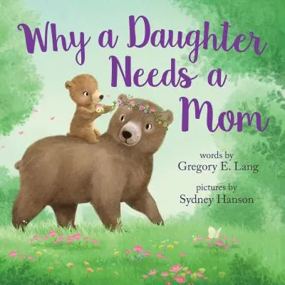 De ce o fiică are nevoie de o mamă - Why a Daughter Needs a Mom