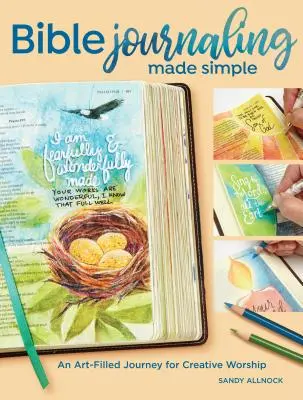 Jurnalul biblic făcut simplu - O călătorie plină de artă pentru închinarea creativă - Bible Journaling Made Simple - An Art-Filled Journey for Creative Worship