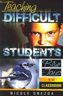 Predarea elevilor dificili: Blue Jays în sala de clasă - Teaching Difficult Students: Blue Jays in the Classroom