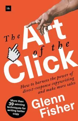 The Art of the Click: Cum să valorificați puterea copywriting-ului de răspuns direct și să realizați mai multe vânzări - The Art of the Click: How to Harness the Power of Direct-Response Copywriting and Make More Sales