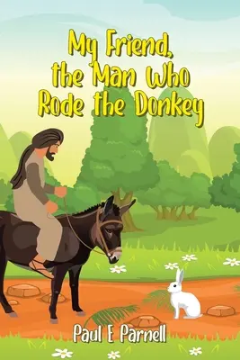 Prietenul meu, omul care a călărit măgarul - My Friend, the Man Who Rode the Donkey