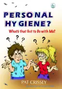 Igiena personală? Ce legătură are asta cu mine? - Personal Hygiene? What's That Got to Do with Me?