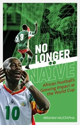 No Longer Nave: Impactul crescând al fotbalului african la Cupa Mondială - No Longer Nave: African Football's Growing Impact at the World Cup