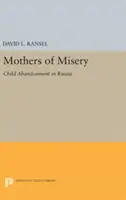 Mame ale mizeriei: Abandonarea copiilor în Rusia - Mothers of Misery: Child Abandonment in Russia