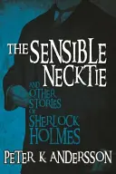 Cravata sensibilă și alte povestiri ale lui Sherlock Holmes - The Sensible Necktie and other stories of Sherlock Holmes