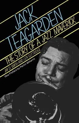 Jack Teagarden: Povestea unui maverick al jazzului - Jack Teagarden: The Story of a Jazz Maverick