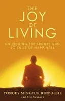 Bucuria de a trăi - Dezlegarea secretului și științei fericirii (Joy of Living - Unlocking the Secret and Science of Happiness) - Joy of Living - Unlocking the Secret and Science of Happiness