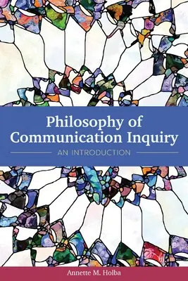 Filosofia cercetării comunicării: O introducere - Philosophy of Communication Inquiry: An Introduction