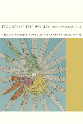 Figuri ale lumii: Romanul naturalist și forma transnațională - Figures of the World: The Naturalist Novel and Transnational Form
