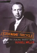 Codename Tricycle - Povestea adevărată a celui mai extraordinar agent dublu din al Doilea Război Mondial - Codename Tricycle - The true story of the Second World War's most extraordinary double agent