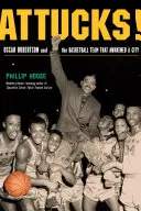 Attucks!: Oscar Robertson și echipa de baschet care a trezit un oraș - Attucks!: Oscar Robertson and the Basketball Team That Awakened a City