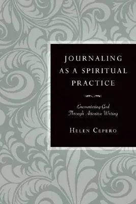 Jurnalul ca practică spirituală: Întâlnirea cu Dumnezeu prin scriere atentă - Journaling as a Spiritual Practice: Encountering God Through Attentive Writing