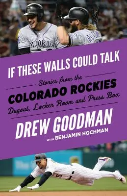 Dacă aceste ziduri ar putea vorbi: Colorado Rockies: Povești de la Colorado Rockies Dugout, Vestiar, și Press Box - If These Walls Could Talk: Colorado Rockies: Stories from the Colorado Rockies Dugout, Locker Room, and Press Box