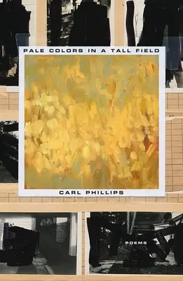 Pale Colors in a Tall Field: Poezii - Pale Colors in a Tall Field: Poems