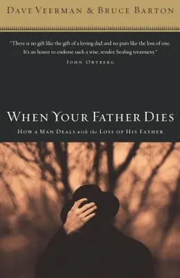 Când îți moare tatăl: Cum se descurcă un bărbat cu pierderea tatălui său - When Your Father Dies: How a Man Deals with the Loss of His Father