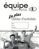 Equipe nouvelle: Part 1: En Plus Workbook