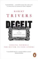 Înșelăciunea și autoamăgirea - a te păcăli pe tine însuți pentru a-i păcăli mai bine pe ceilalți - Deceit and Self-Deception - Fooling Yourself the Better to Fool Others