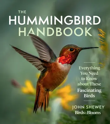 Manualul păsărilor colibri: Tot ce trebuie să știți despre aceste păsări fascinante - The Hummingbird Handbook: Everything You Need to Know about These Fascinating Birds