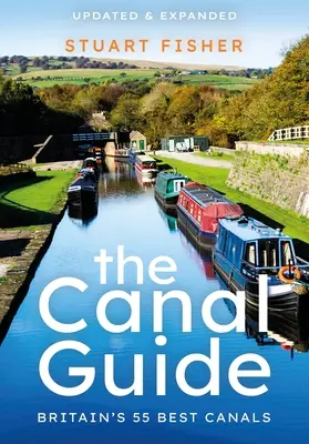 Ghidul canalelor: Cele mai bune 55 de canale din Marea Britanie - The Canal Guide: Britain's 55 Best Canals
