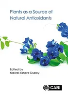 Plantele ca sursă de antioxidanți naturali - Plants as a Source of Natural Antioxidants