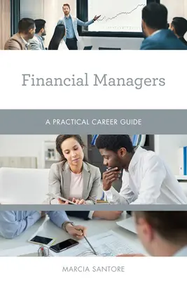 Manageri financiari: Un ghid practic de carieră - Financial Managers: A Practical Career Guide