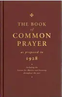 Cartea de Rugăciune Comună așa cum a fost propusă în 1928: Inclusiv lecțiile pentru matineu și vecernie pe tot parcursul anului - The Book of Common Prayer as Proposed in 1928: Including the Lessons for Matins and Evensong Throughout the Year