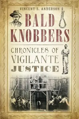 Bald Knobbers: Cronicile justiției vigilente - Bald Knobbers: Chronicles of Vigilante Justice