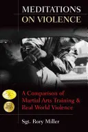 Meditații asupra violenței: O comparație între antrenamentul de arte marțiale și violența din lumea reală - Meditations on Violence: A Comparison of Martial Arts Training and Real World Violence
