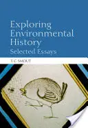 Explorarea istoriei mediului: Eseuri selectate - Exploring Environmental History: Selected Essays