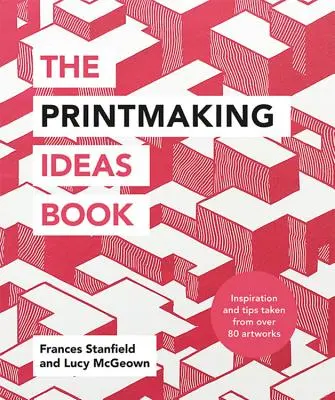 Cartea ideilor de gravură - The Printmaking Ideas Book