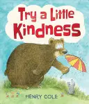 Try a Little Kindness: Un ghid pentru a fi mai bun - Try a Little Kindness: A Guide to Being Better