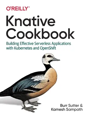 Carte de bucate Knative: Construirea de aplicații eficiente fără server cu Kubernetes și Openshift - Knative Cookbook: Building Effective Serverless Applications with Kubernetes and Openshift