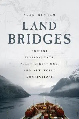 Punți terestre: Mediile antice, migrația plantelor și conexiunile cu lumea nouă - Land Bridges: Ancient Environments, Plant Migrations, and New World Connections