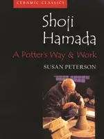Shoji Hamada: Calea și opera unui olar - Shoji Hamada: A Potters Way and Work