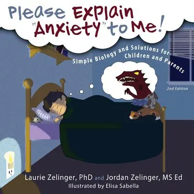 Explică-mi te rog anxietatea! Biologie simplă și soluții pentru copii și părinți, ediția a 2-a - Please Explain Anxiety to Me!: Simple Biology and Solutions for Children and Parents, 2nd Edition